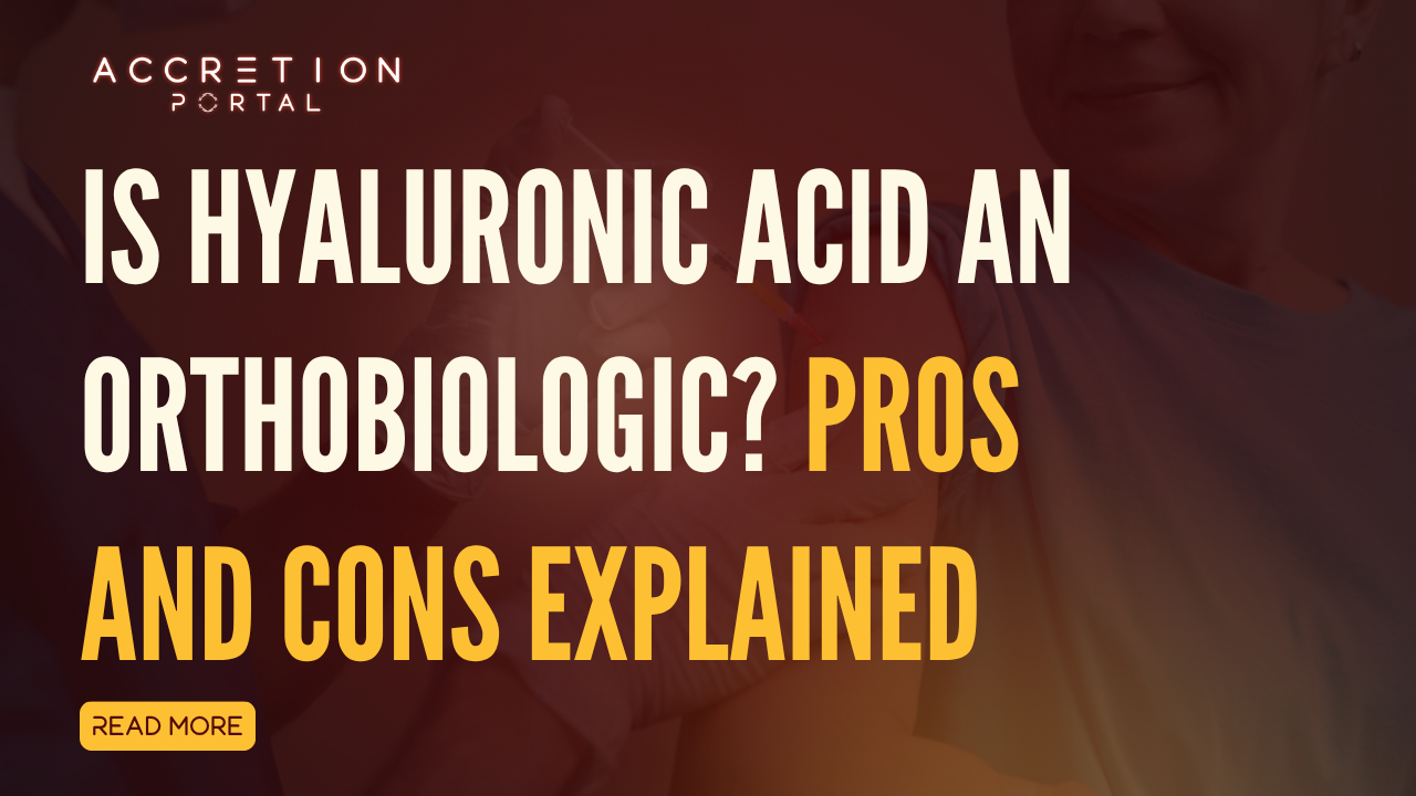 Is Hyaluronic Acid an Orthobiologic? Pros and Cons Explained