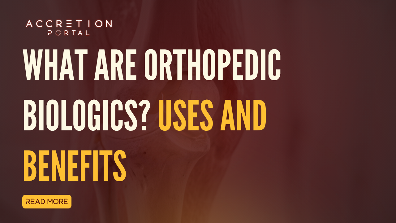What Are Orthopedic Biologics? Uses and Benefits