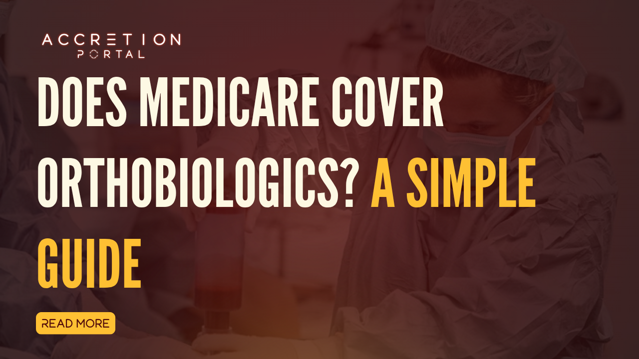 Does Medicare Cover Orthobiologics? A Simple Guide