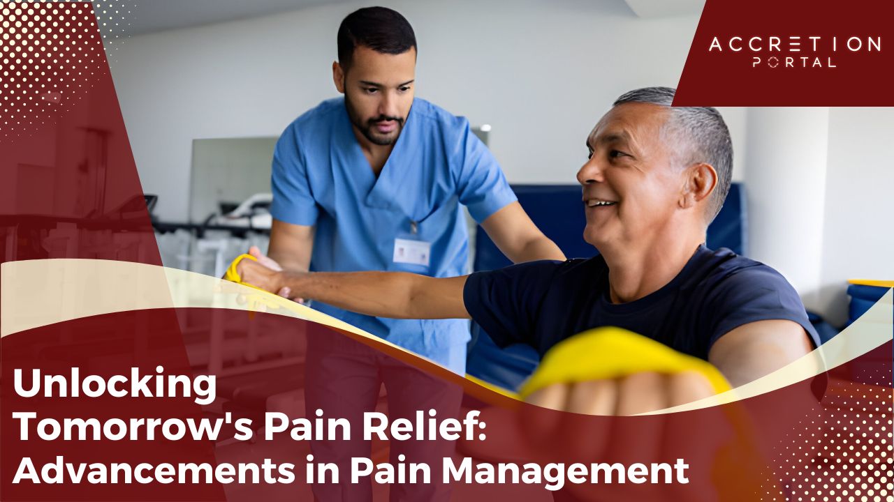 Unlocking Tomorrow's Pain Relief: Advancements in Pain Management