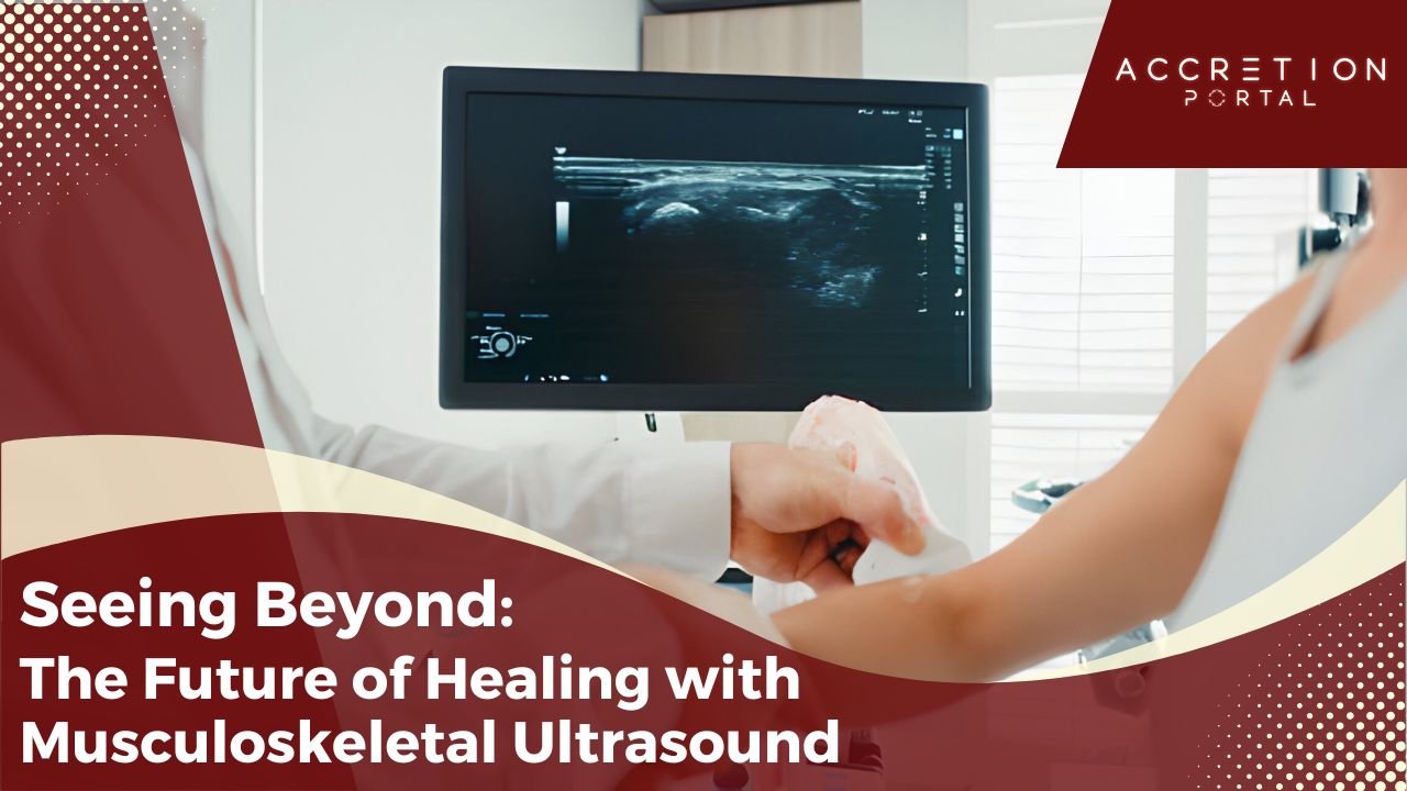 Seeing Beyond: The Future of Healing with Musculoskeletal Ultrasound