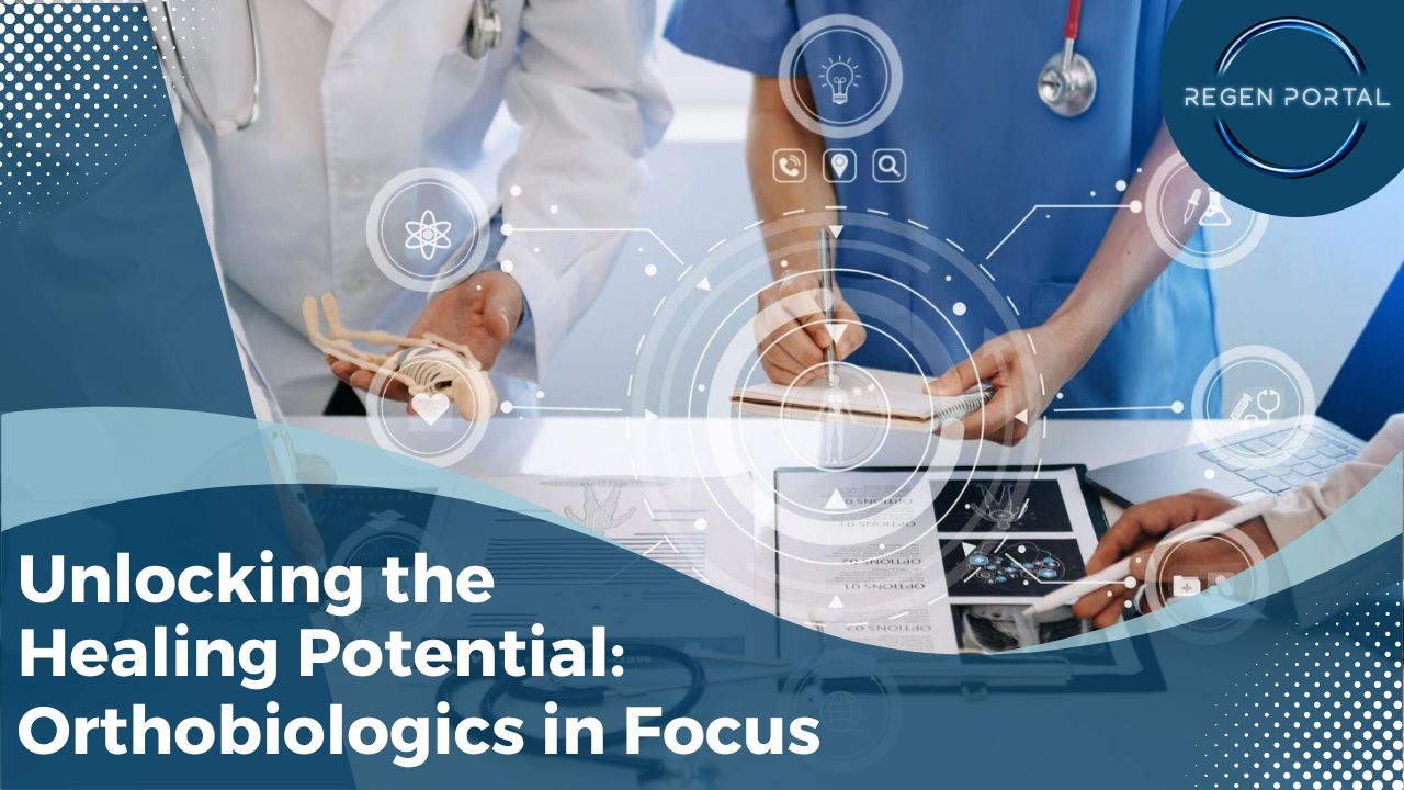 Unlocking the Healing Potential: Orthobiologics in Focus